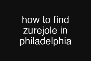 how to find zurejole in philadelphia