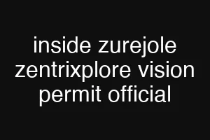inside zurejole zentrixplore vision permit official