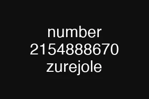 number 2154888670 zurejole