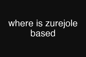 where is zurejole based