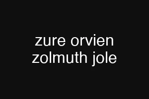 zure orvien zolmuth jole
