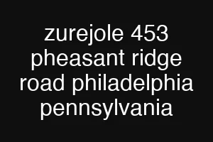zurejole 453 pheasant ridge road philadelphia pennsylvania
